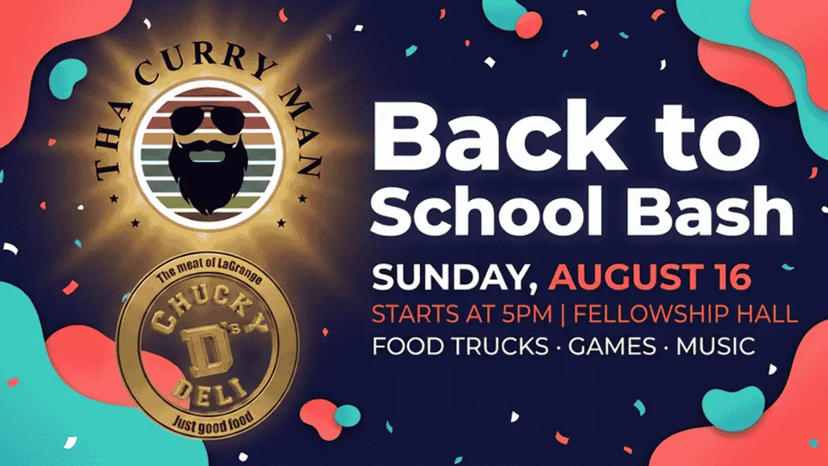 Back to school bash, Sunday August 16, starts at 5pm, located at the Fellowship Hall. Food, games, music. Tha Curry Man and Chucky D's Deli food trucks.