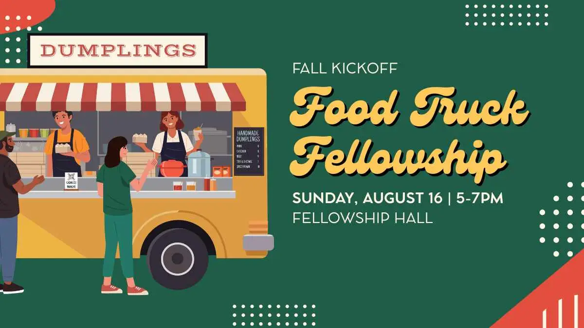Fall Kickoff Food Truck Fellowship Sunday, August 16, 5-7pm